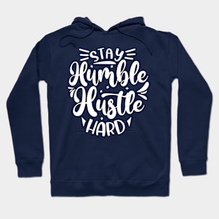 Stay Humble Hustle Hard Hoodie